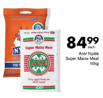 Save Ace/ Nyala Super Maize Meal offer
