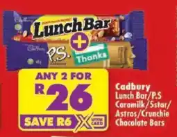 Shoprite Cadbury Lunch Bar/ P.S Caramilk/ Star/ Astros/ Crunchie Chocolate Bars offer