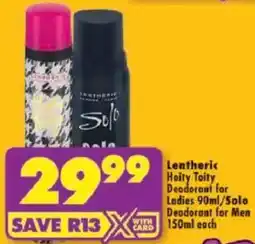 Shoprite Lentheric Hoity Toity Deodorant for Ladies/ Solo Deodorant for Men offer