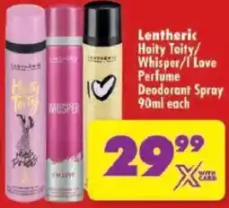 Shoprite Lentheric Hoity Toity/ Whisper/ I Love Perfume Deodorant Spray offer