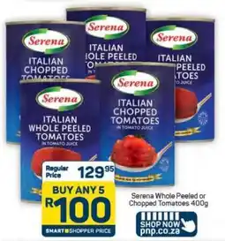 Pick n Pay Hypermarket Serena Whole Peeled or Chopped Tomatoes 400g offer