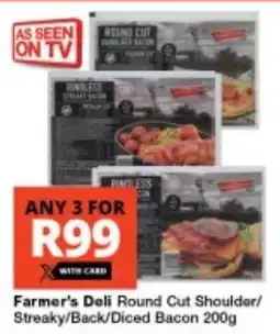 Checkers Farmer's Deli Round Cut Shoulder/ Streaky/ Back/ Diced Bacon offer