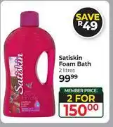 Dis-Chem Satiskin Foam Bath-For 2 x 2L offer