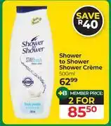 Dis-Chem Shower To Shower Shower Creme-For 2 x 500ml offer