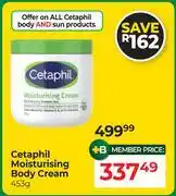 Dis-Chem Cetaphil Moisturising Body Cream-453g offer