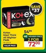 Dis-Chem Kotex Maxi Thick All Nighter Pads-For 2 x 16's Pack offer
