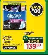 Dis-Chem Always Quattro Packs-For 2 x 24/26/32/26's Pack offer