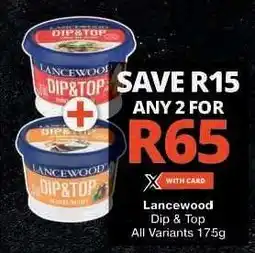 Checkers LANCEWOOD Dip&Top offer