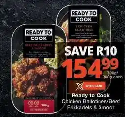 Checkers Ready to Cook Chicken Ballotines/Beef Frikkadels & Smoor offer