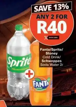 Checkers Fanta/Sprite/Stoney Cold Drink/Schweppes Soda Water 2L offer