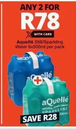 Checkers aQuellé Still/Sparkling Water 6x500ml per pack offer