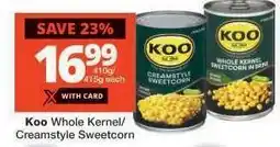 Checkers Koo Whole Kernel/Creamstyle Sweetcorn offer