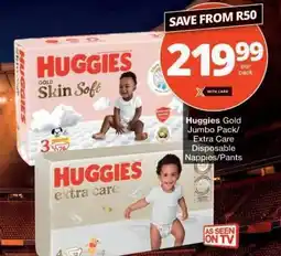 Checkers Huggies Gold Jumbo Pack/Extra Care Disposable Nappies/Pants offer