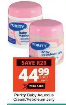 Checkers Purity Baby Aqueous Cream/Petroleum Jelly offer