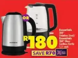 Shoprite Essentials 360 Stainless Steel/ Essentials 360 Glass Cordless Kettle offer
