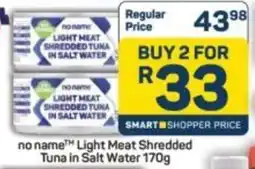 Pick n Pay Hypermarket no name Light Meat Shredded Tuna in Salt Water offer