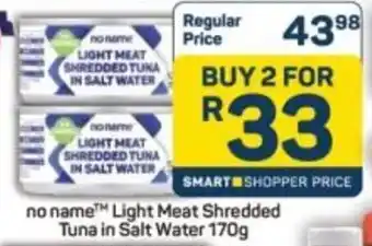 Pick n Pay Hypermarket no name Light Meat Shredded Tuna in Salt Water offer