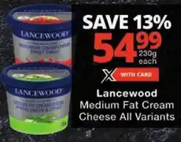 Checkers Lancewood Medium Fat Cream Cheese All Variants offer