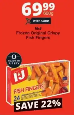 Checkers I&J Frozen Original Crispy Fish Fingers offer