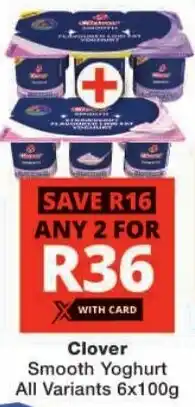 Checkers Clover Smooth Yoghurt All Variants offer