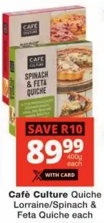 Checkers Cafè Culture Quiche Lorraine/ Spinach & Feta Quiche offer
