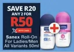 Checkers Sanex Roll-On For Ladies/ Men All Variants offer