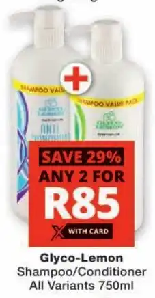 Checkers Glyco-Lemon Shampoo/ Conditioner All Variants offer