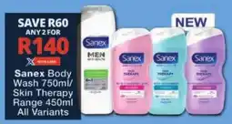 Checkers Sanex Body Wash/ Skin Therapy Range All Variants offer