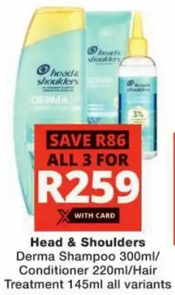 Checkers Head & Shoulders Derma Shampoo/ Conditioner/ Hair Treatment offer