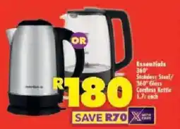 Shoprite Essentials 360 Stainless Steel/ 360 Glass Cordless Kettle offer