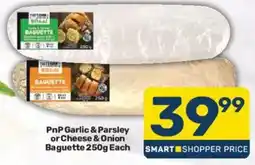 Pick n Pay PnP Garlic & Parsley or Cheese & Onion Baguette offer