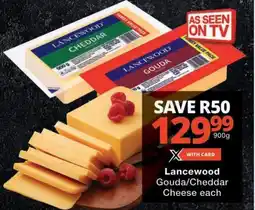 Checkers Lancewood Gouda/ Cheddar Cheese offer