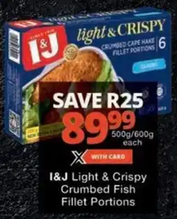Checkers I&J Light & Crispy Crumbed Fish Fillet Portions offer