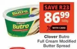 Checkers Clover Butro Full Cream Modified Butter Spread offer