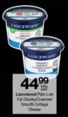 Checkers Lancewood Plain Low Fat Chunky/ Creamed Smooth Cottage Cheese offer