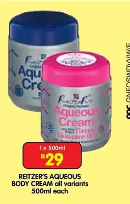 Shoprite REITZER’S AQUEOUS BODY CREAM all variants 500ml each offer