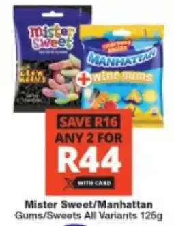 Checkers Mister Sweet/ Manhattan Gums/ Sweets All Variants offer