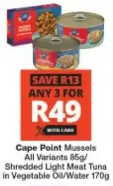 Checkers Cape Point Mussels All Variants/ Shredded Light Meat Tuna in Vegetable Oil/ Water offer