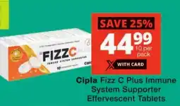 Checkers Cipla Fizz C Plus Immune System Supporter Effervescent Tablets offer