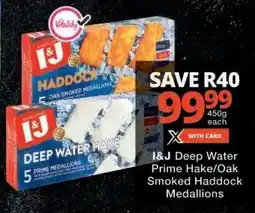 Checkers I&J Deep Water Prime Hake/Oak Smoked Haddock Medallions offer