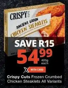 Checkers Crispy Cuts Frozen Crumbed Chicken Steaklets All Variants offer
