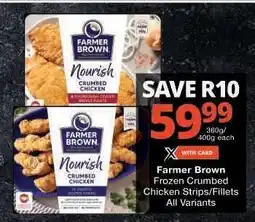 Checkers Farmer Brown Frozen Crumbed Chicken Strips/Fillets offer