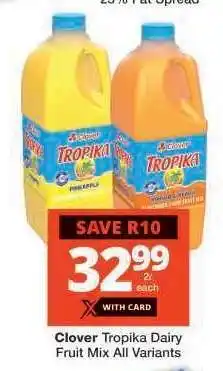 Checkers CLOVER TROPIKA DAIRY FRUIT MIX all variants offer