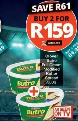 Checkers Clover Butro Full Cream Modified Butter Spread 500g offer
