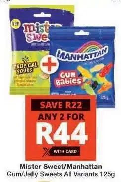 Checkers Mister Sweet/Manhattan Gum/Jelly Sweets offer