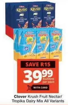 Checkers Clover Krush Fruit Nectar/Tropika Dairy Mix All Variants offer