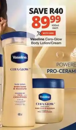 Checkers Vaseline Cera-Glow Body Lotion/Cream offer