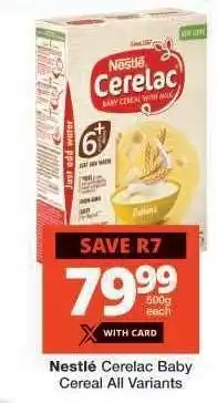 Checkers NESTLÉ CERELAC BABY CEREAL all variants offer