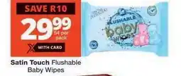 Checkers Satin Touch Flushable Baby Wipes offer