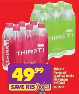 Shoprite Thirsti Flavoured Sparkling Drinks All Variants 6x500ml per pack offer